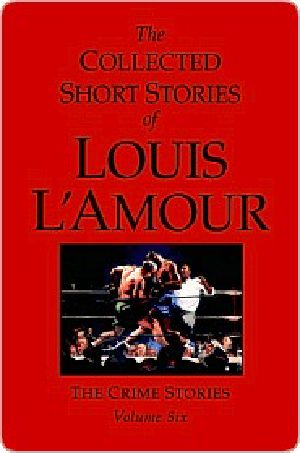 [The Collected Short Stories of Louis L'Amour 06] • The Collected Short Stories of Louis L'Amour, Volume 6